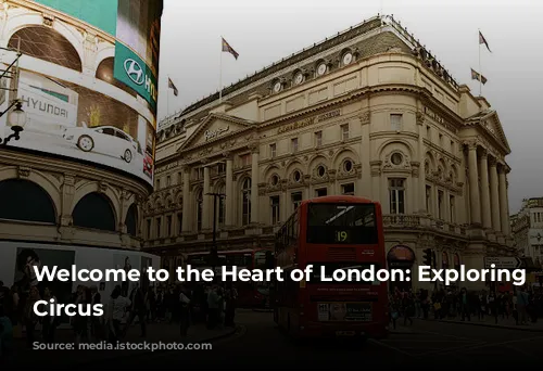 Welcome to the Heart of London: Exploring Piccadilly Circus