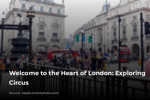 Welcome to the Heart of London: Exploring Piccadilly Circus