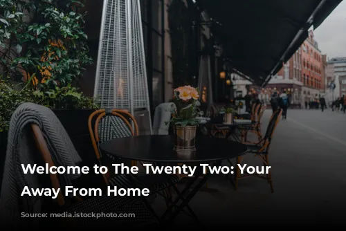 Welcome to The Twenty Two: Your Home Away From Home