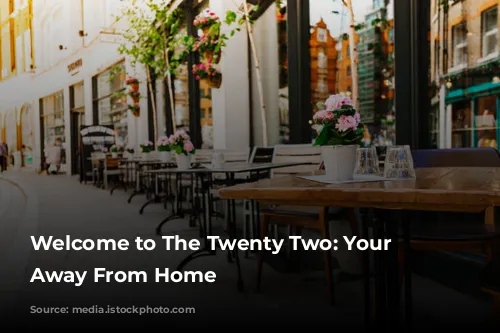 Welcome to The Twenty Two: Your Home Away From Home