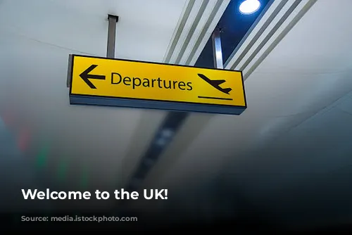 Welcome to the UK!