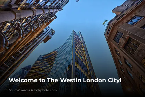 Welcome to The Westin London City!