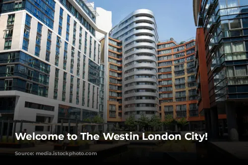 Welcome to The Westin London City!