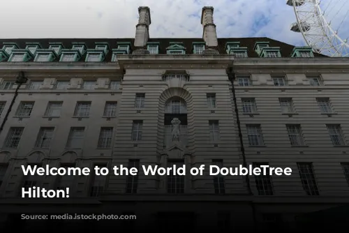 Welcome to the World of DoubleTree by Hilton!