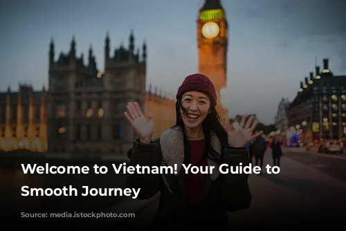 Welcome to Vietnam! Your Guide to a Smooth Journey