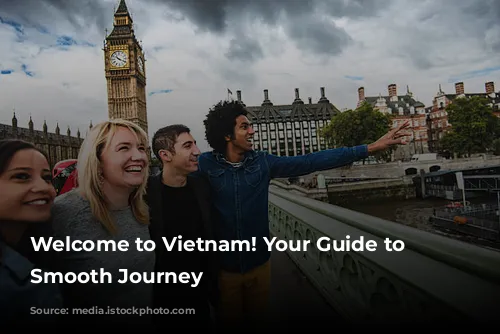 Welcome to Vietnam! Your Guide to a Smooth Journey