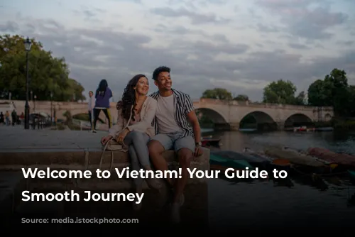 Welcome to Vietnam! Your Guide to a Smooth Journey