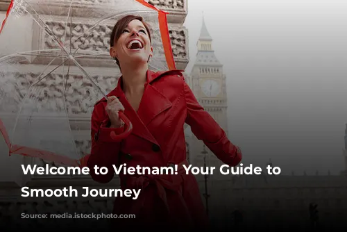 Welcome to Vietnam! Your Guide to a Smooth Journey