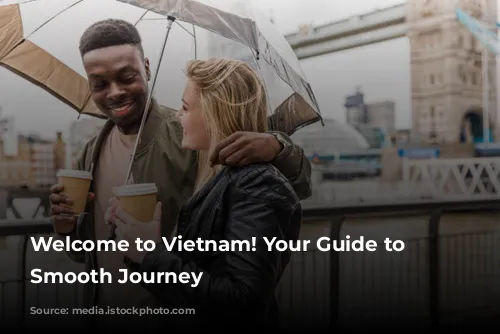 Welcome to Vietnam! Your Guide to a Smooth Journey