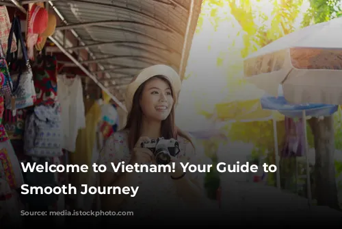 Welcome to Vietnam! Your Guide to a Smooth Journey