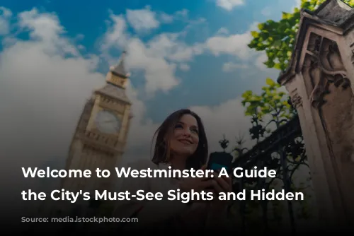 Welcome to Westminster: A Guide to the City's Must-See Sights and Hidden Gems