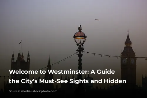 Welcome to Westminster: A Guide to the City's Must-See Sights and Hidden Gems