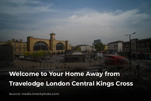 Welcome to Your Home Away from Home: Travelodge London Central Kings Cross