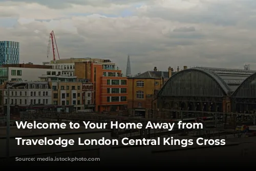 Welcome to Your Home Away from Home: Travelodge London Central Kings Cross