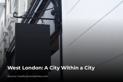 West London: A City Within a City