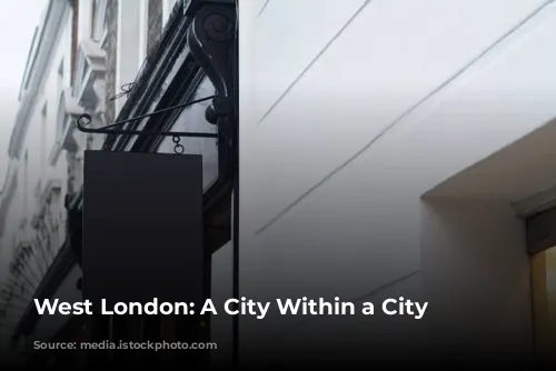 West London: A City Within a City