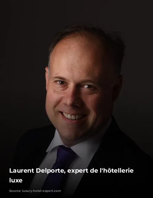 Laurent Delporte, expert de l'hôtellerie de luxe