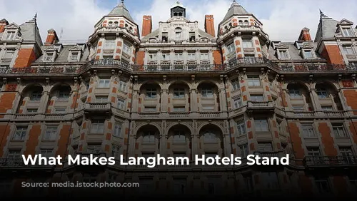 What Makes Langham Hotels Stand Out?