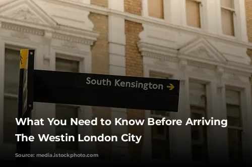 What You Need to Know Before Arriving at The Westin London City