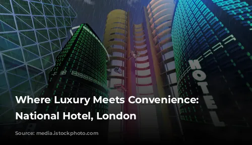 Where Luxury Meets Convenience: Royal National Hotel, London