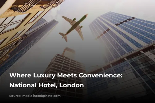 Where Luxury Meets Convenience: Royal National Hotel, London