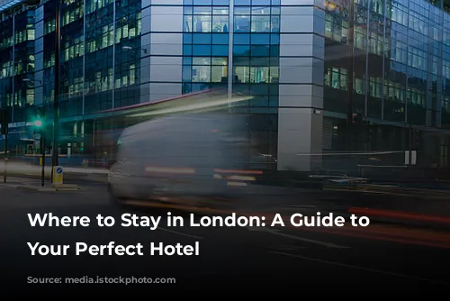 Where to Stay in London: A Guide to Finding Your Perfect Hotel