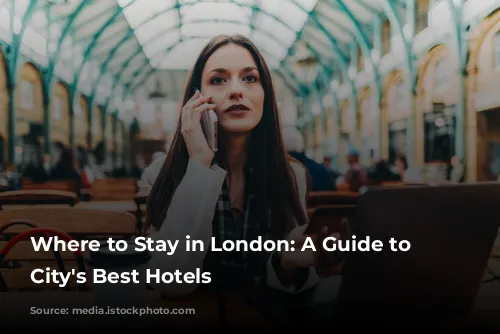 Where to Stay in London: A Guide to the City's Best Hotels