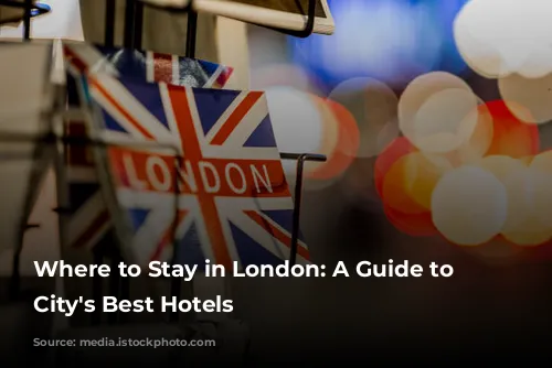 Where to Stay in London: A Guide to the City's Best Hotels