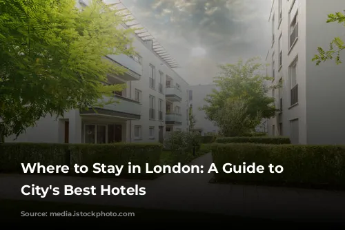 Where to Stay in London: A Guide to the City's Best Hotels