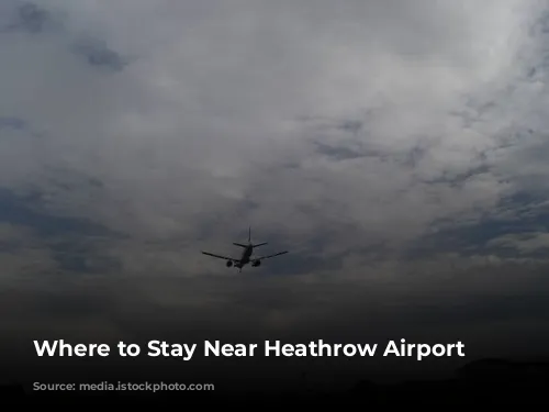 Where to Stay Near Heathrow Airport