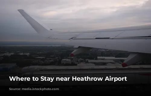 Where to Stay near Heathrow Airport