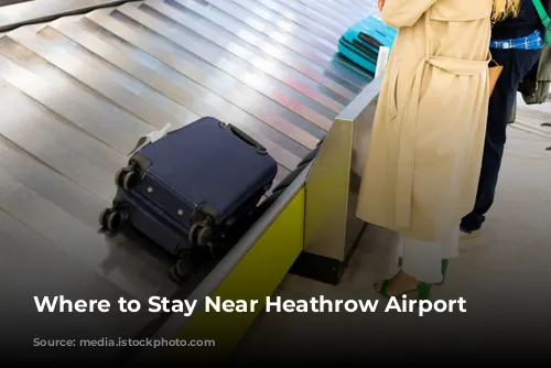 Where to Stay Near Heathrow Airport