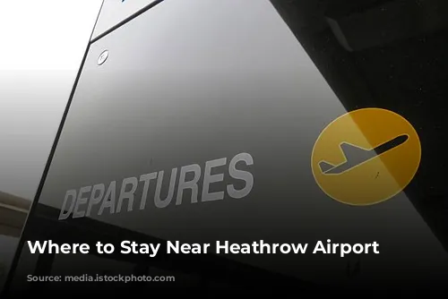 Where to Stay Near Heathrow Airport