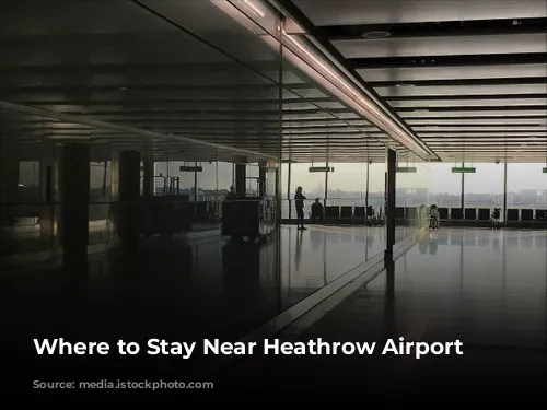 Where to Stay Near Heathrow Airport