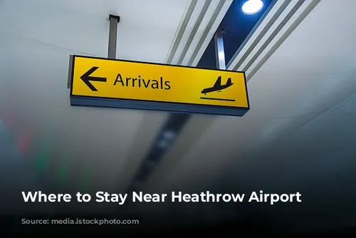 Where to Stay Near Heathrow Airport