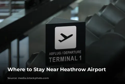 Where to Stay Near Heathrow Airport