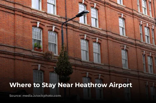 Where to Stay Near Heathrow Airport