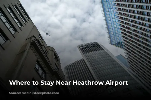 Where to Stay Near Heathrow Airport