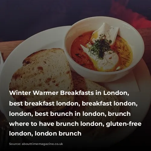 Winter Warmer Breakfasts in London, bestbreakfastslondon, best breakfast london, breakfast london, brunch london, best brunch in london, brunch spots, where to have brunch london, gluten-free breakfast london, london brunch