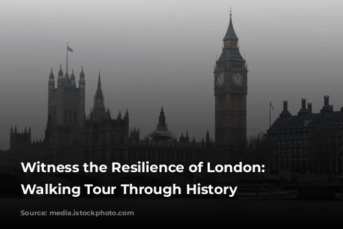 Witness the Resilience of London: A Walking Tour Through History