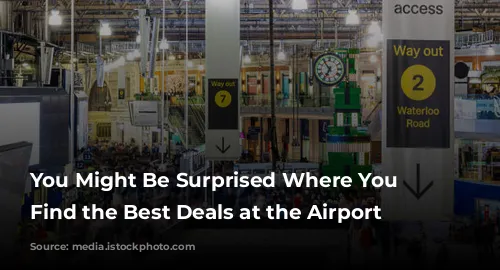 You Might Be Surprised Where You Can Find the Best Deals at the Airport