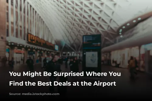 You Might Be Surprised Where You Can Find the Best Deals at the Airport