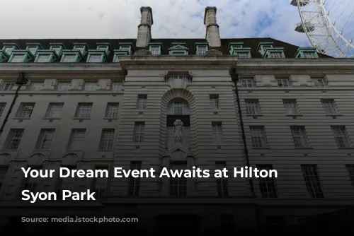 Your Dream Event Awaits at Hilton London Syon Park