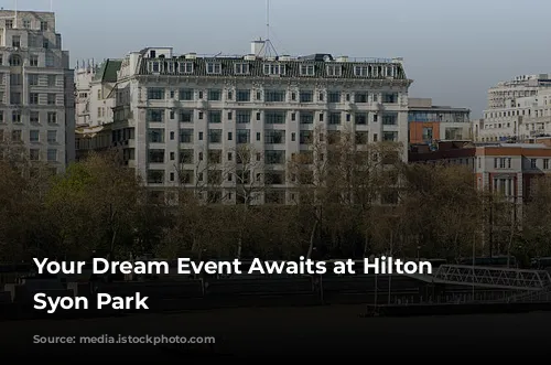 Your Dream Event Awaits at Hilton London Syon Park