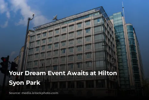 Your Dream Event Awaits at Hilton London Syon Park