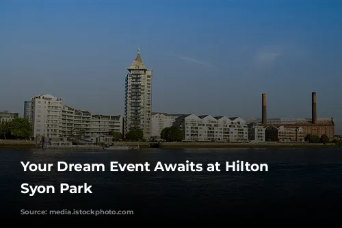 Your Dream Event Awaits at Hilton London Syon Park