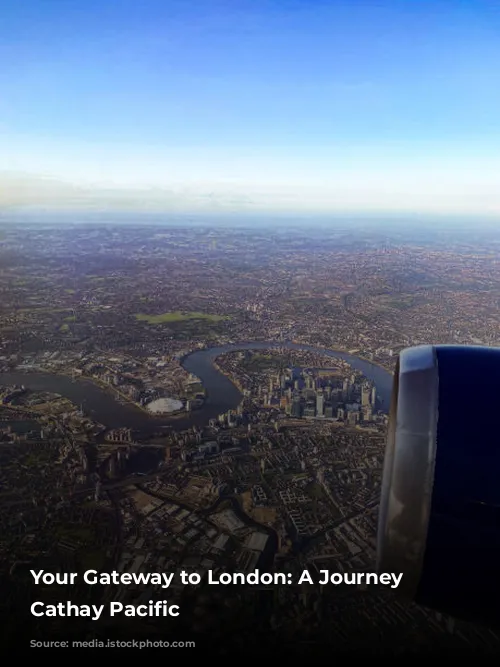 Your Gateway to London: A Journey with Cathay Pacific