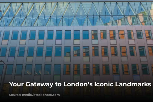 Your Gateway to London's Iconic Landmarks