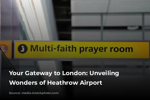 Your Gateway to London: Unveiling the Wonders of Heathrow Airport