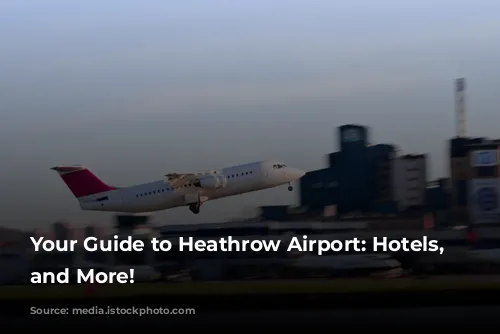 Your Guide to Heathrow Airport: Hotels, Transfers, and More!